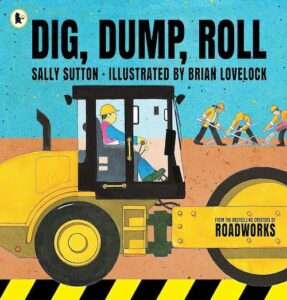 Dig,Dump, Roll by Sally Sutton.