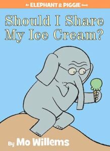 Should I Share My Ice Cream? by Mo Willems